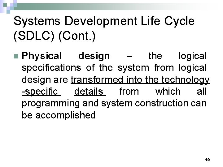 Systems Development Life Cycle (SDLC) (Cont. ) n Physical design – the logical specifications