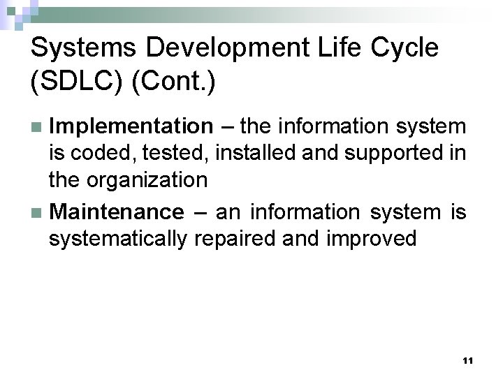 Systems Development Life Cycle (SDLC) (Cont. ) Implementation – the information system is coded,