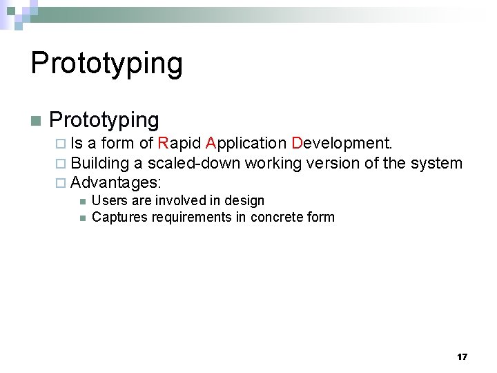 Prototyping n Prototyping ¨ Is a form of Rapid Application Development. ¨ Building a