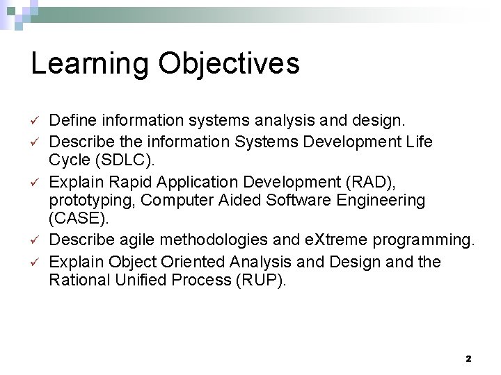 Learning Objectives ü ü ü Define information systems analysis and design. Describe the information