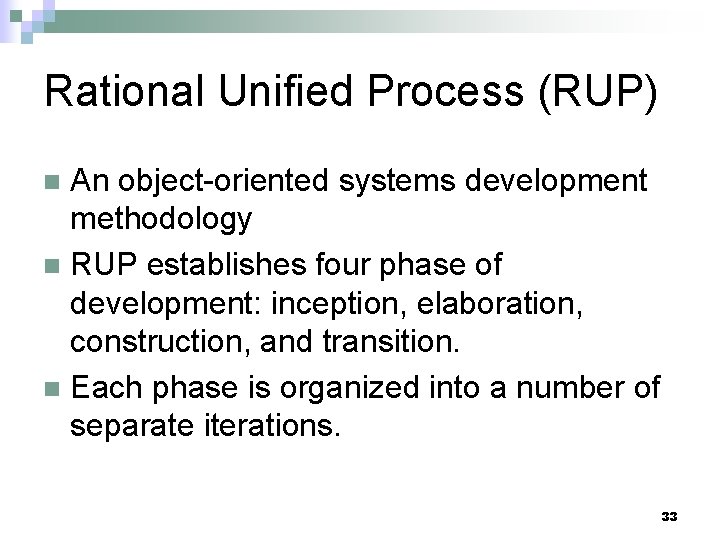 Rational Unified Process (RUP) An object-oriented systems development methodology n RUP establishes four phase