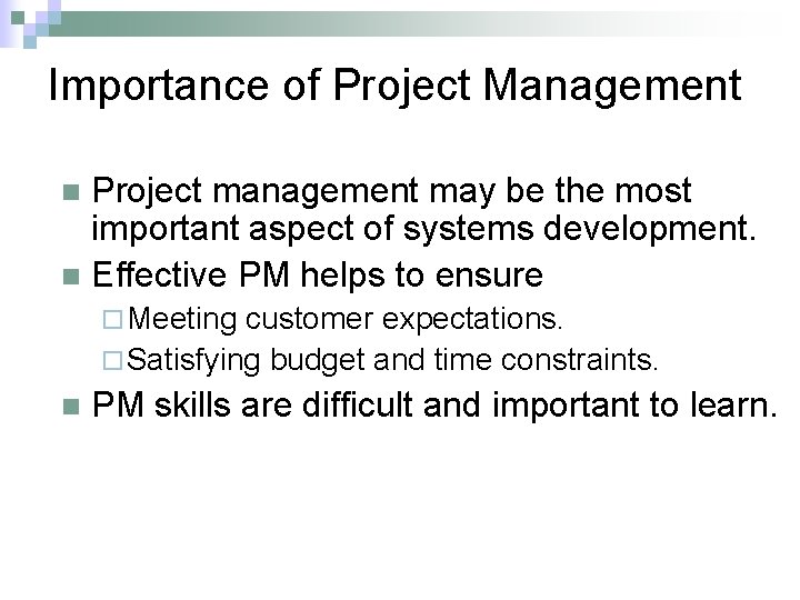 Importance of Project Management Project management may be the most important aspect of systems