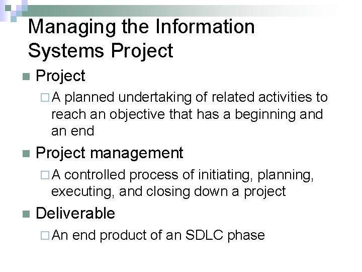Managing the Information Systems Project n Project ¨A planned undertaking of related activities to