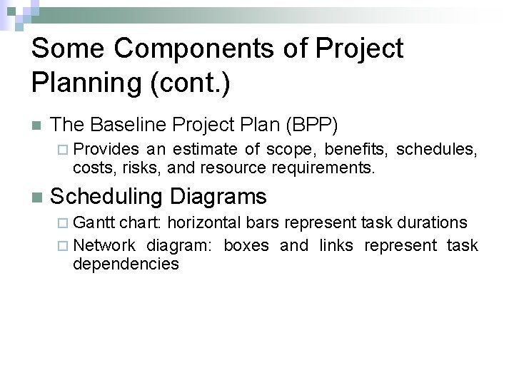 Some Components of Project Planning (cont. ) n The Baseline Project Plan (BPP) ¨