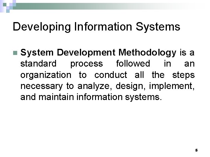 Developing Information Systems n System Development Methodology is a standard process followed in an