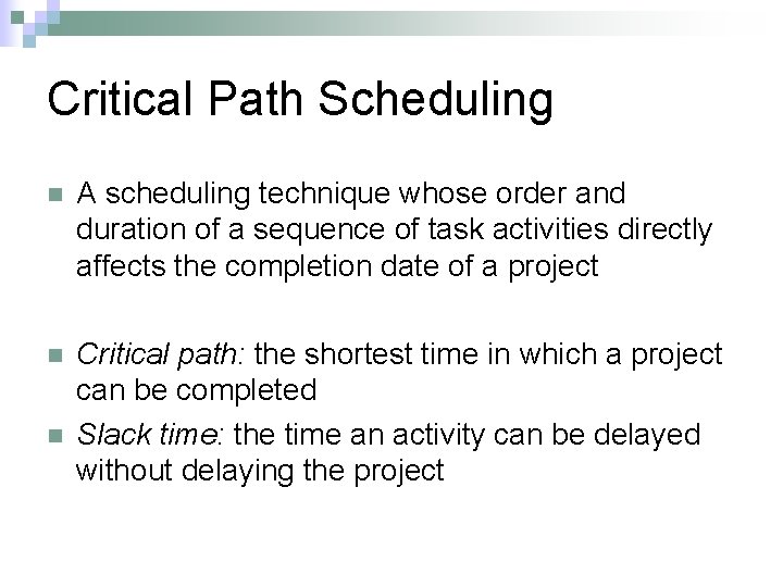 Critical Path Scheduling n A scheduling technique whose order and duration of a sequence