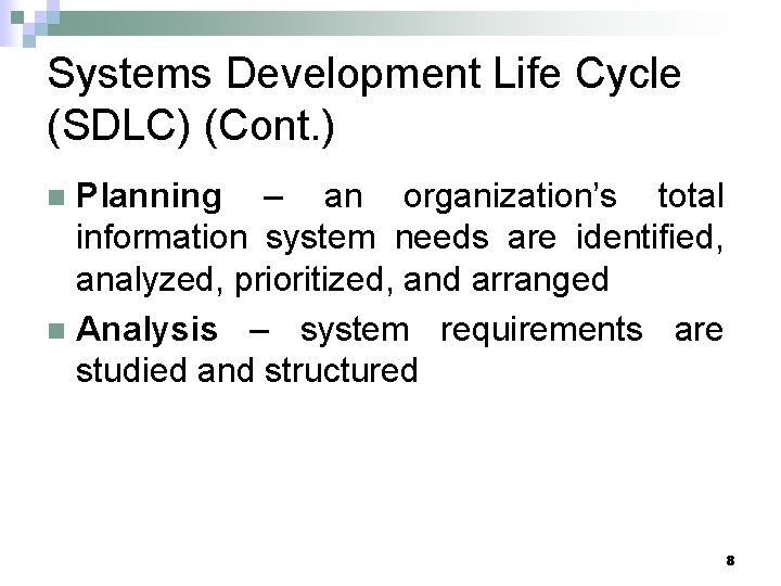 Systems Development Life Cycle (SDLC) (Cont. ) Planning – an organization’s total information system