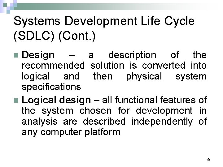 Systems Development Life Cycle (SDLC) (Cont. ) Design – a description of the recommended