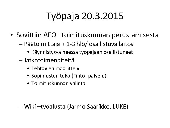 Työpaja 20. 3. 2015 • Sovittiin AFO –toimituskunnan perustamisesta – Päätoimittaja + 1 -3