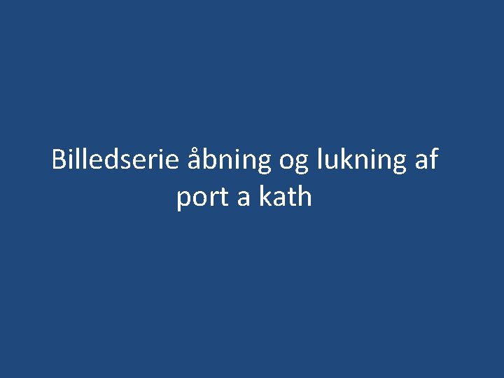 Billedserie åbning og lukning af port a kath 
