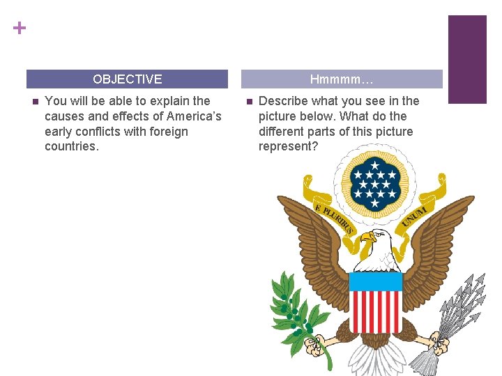 + OBJECTIVE n You will be able to explain the causes and effects of