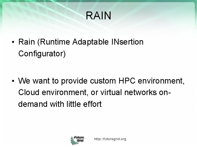RAIN • Rain (Runtime Adaptable INsertion Configurator) • We want to provide custom HPC