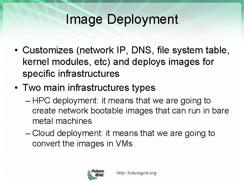 Image Deployment • Customizes (network IP, DNS, file system table, kernel modules, etc) and