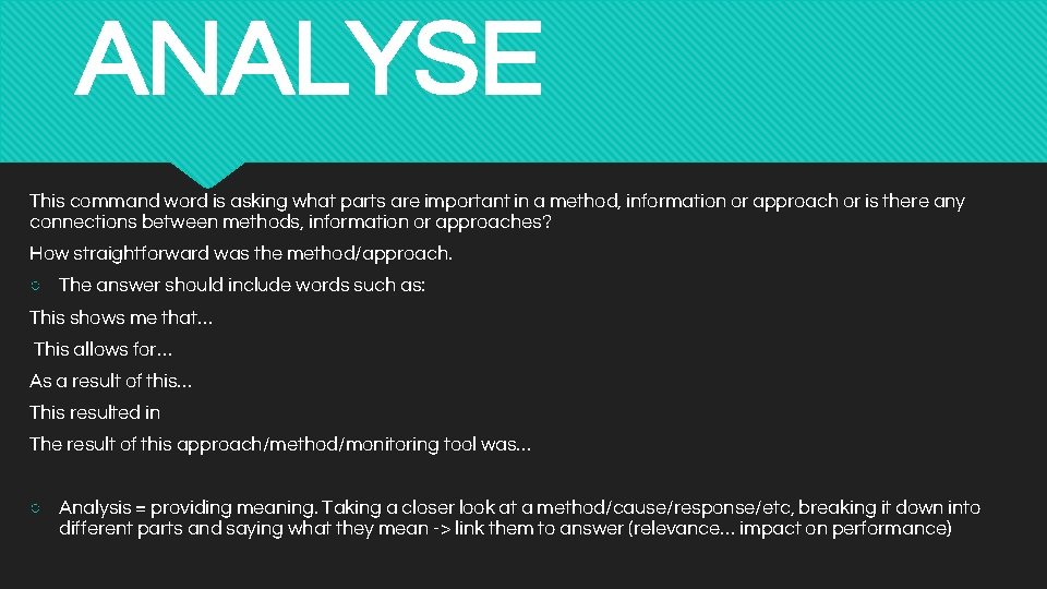 ANALYSE This command word is asking what parts are important in a method, information