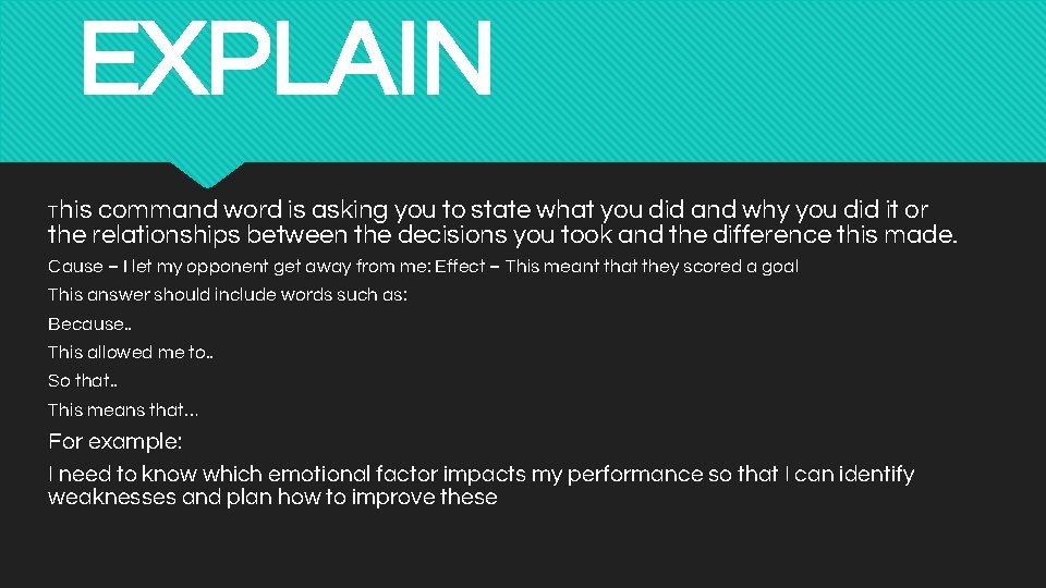 EXPLAIN This command word is asking you to state what you did and why