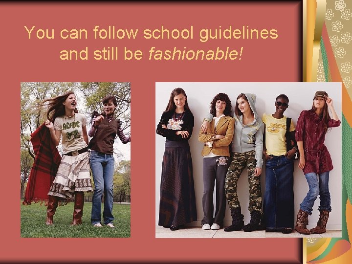 You can follow school guidelines and still be fashionable! 