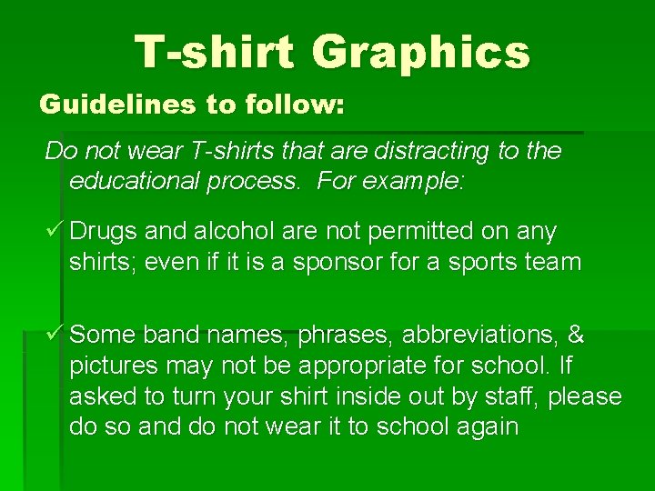 T-shirt Graphics Guidelines to follow: Do not wear T-shirts that are distracting to the