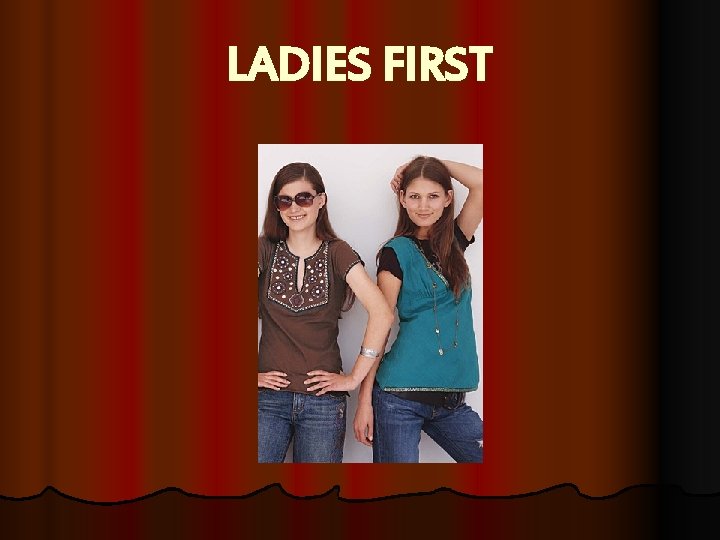 LADIES FIRST 