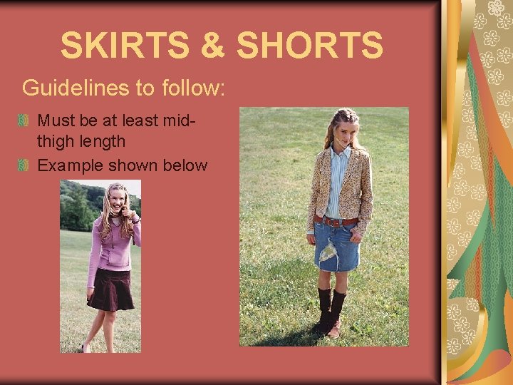 SKIRTS & SHORTS Guidelines to follow: Must be at least midthigh length Example shown