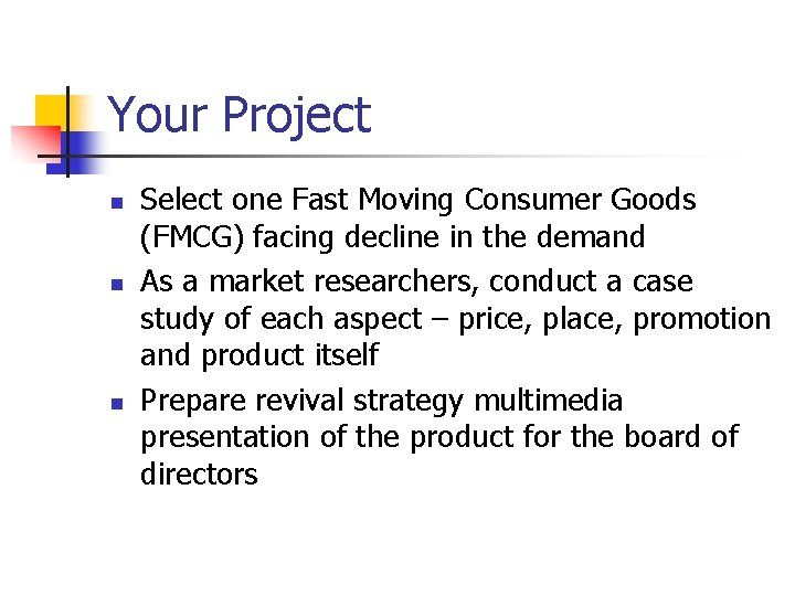 Your Project n n n Select one Fast Moving Consumer Goods (FMCG) facing decline