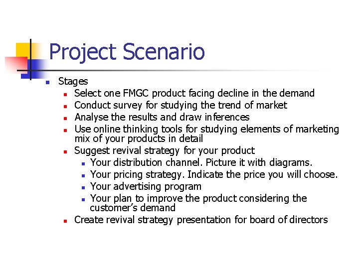 Project Scenario n Stages n Select one FMGC product facing decline in the demand