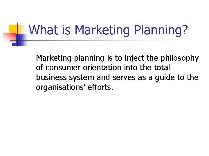 What is Marketing Planning? Marketing planning is to inject the philosophy of consumer orientation