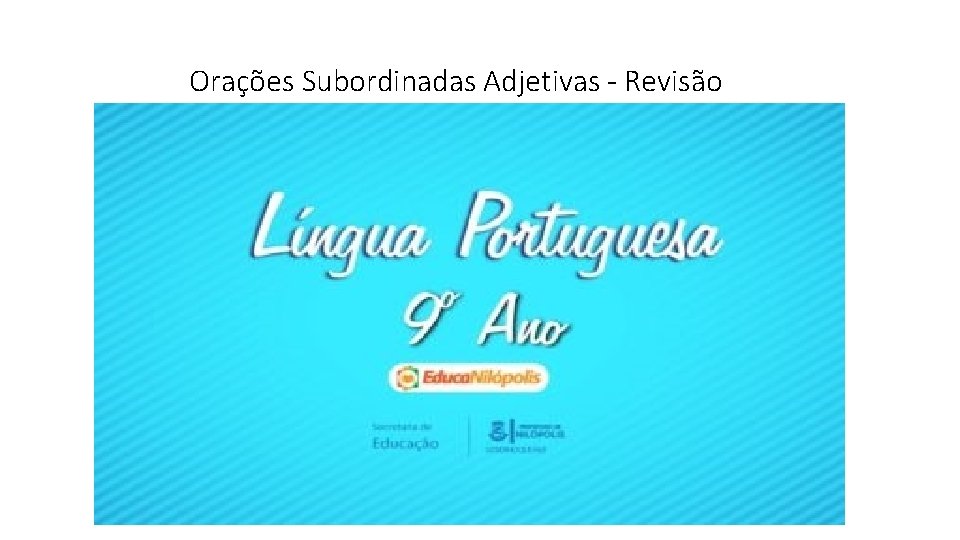 Orações Subordinadas Adjetivas - Revisão 