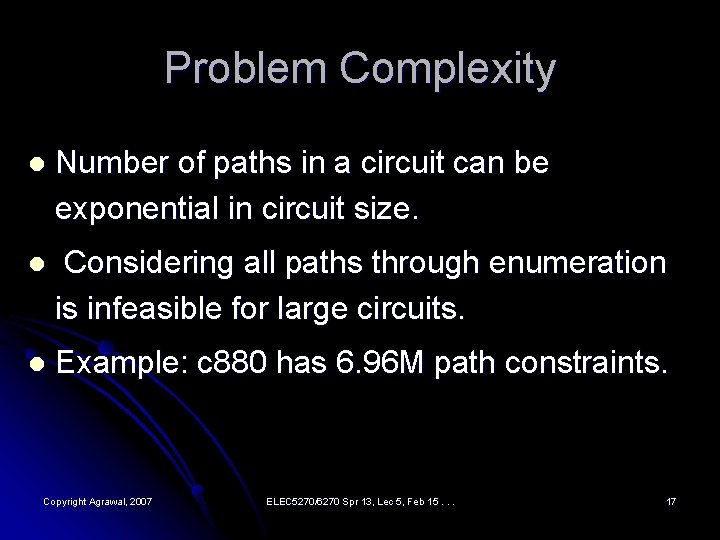Problem Complexity l Number of paths in a circuit can be exponential in circuit