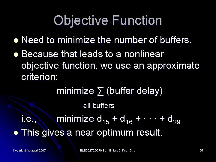 Objective Function Need to minimize the number of buffers. l Because that leads to