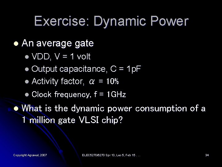 Exercise: Dynamic Power l An average gate l VDD, V = 1 volt l