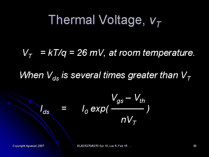 Thermal Voltage, v. T VT = k. T/q = 26 m. V, at room