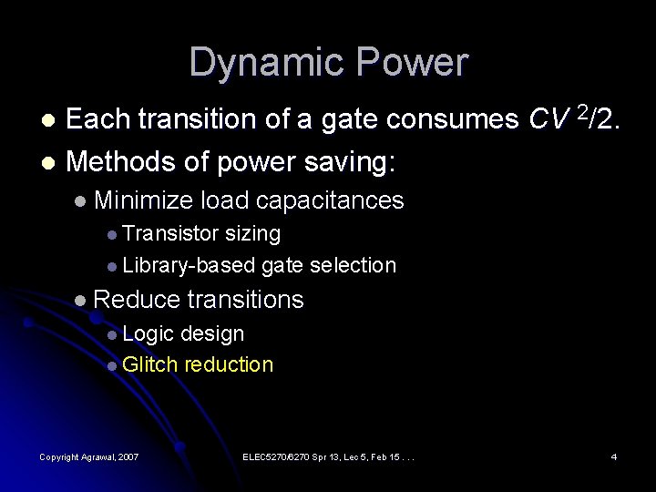 Dynamic Power Each transition of a gate consumes CV 2/2. l Methods of power