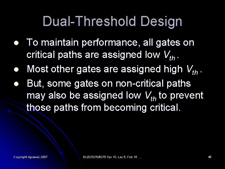 Dual-Threshold Design l l l To maintain performance, all gates on critical paths are
