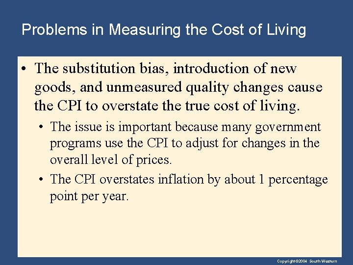 Problems in Measuring the Cost of Living • The substitution bias, introduction of new