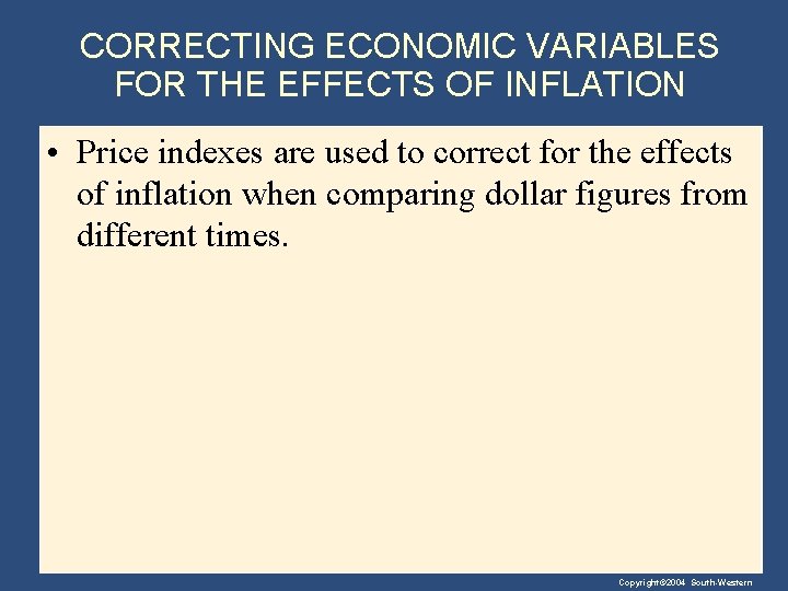 CORRECTING ECONOMIC VARIABLES FOR THE EFFECTS OF INFLATION • Price indexes are used to