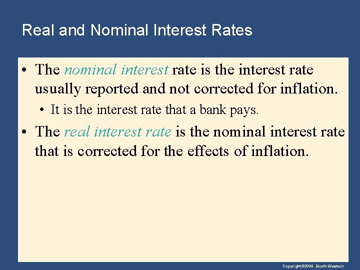 Real and Nominal Interest Rates • The nominal interest rate is the interest rate