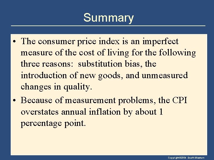 Summary • The consumer price index is an imperfect measure of the cost of