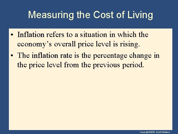 Measuring the Cost of Living • Inflation refers to a situation in which the
