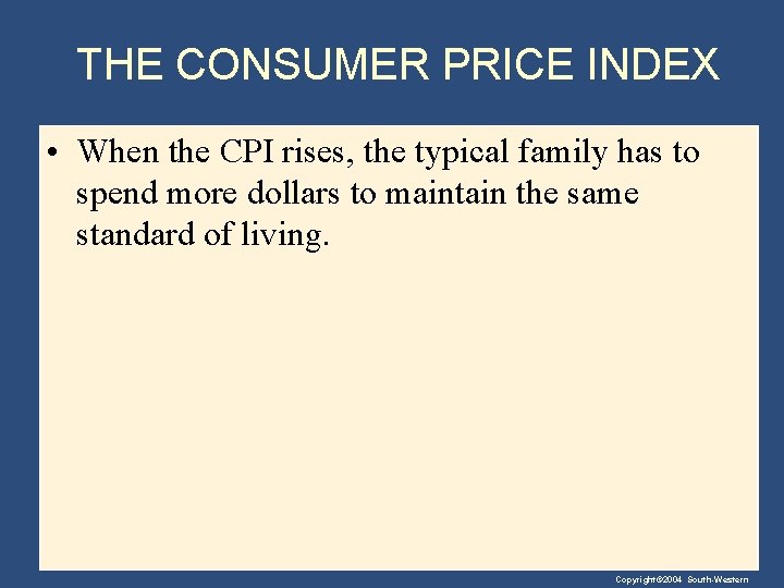 THE CONSUMER PRICE INDEX • When the CPI rises, the typical family has to