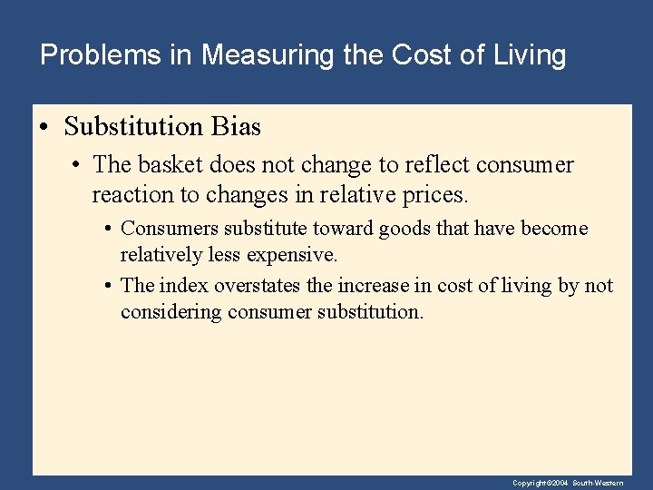 Problems in Measuring the Cost of Living • Substitution Bias • The basket does