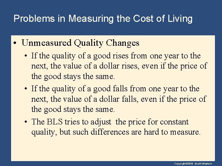 Problems in Measuring the Cost of Living • Unmeasured Quality Changes • If the