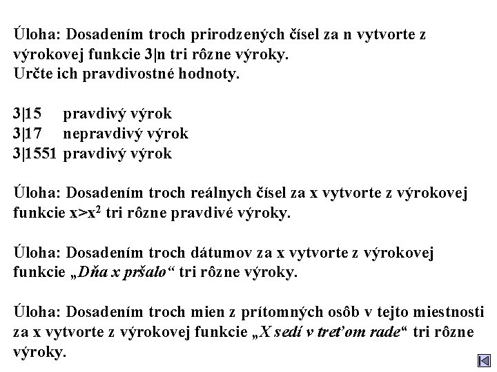 Úloha: Dosadením troch prirodzených čísel za n vytvorte z výrokovej funkcie 3|n tri rôzne