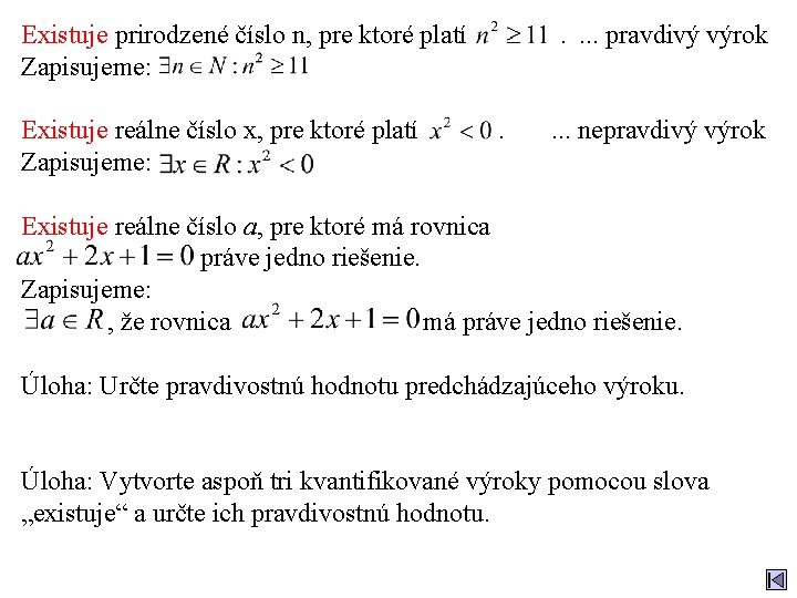 Existuje prirodzené číslo n, pre ktoré platí Zapisujeme: Existuje reálne číslo x, pre ktoré