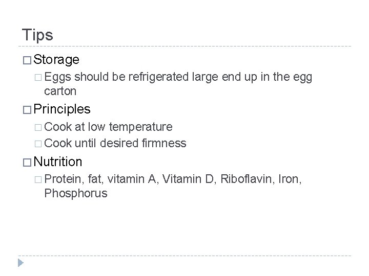 Tips � Storage � Eggs should be refrigerated large end up in the egg Tips � Storage � Eggs should be refrigerated large end up in the egg