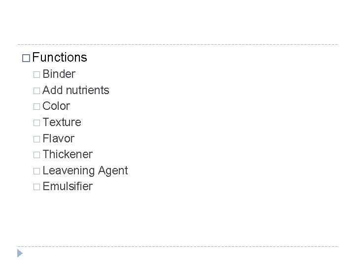 � Functions � Binder � Add nutrients � Color � Texture � Flavor � � Functions � Binder � Add nutrients � Color � Texture � Flavor �