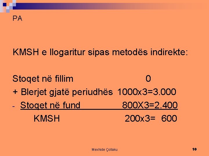 PA KMSH e llogaritur sipas metodës indirekte: Stoqet në fillim 0 + Blerjet gjatë