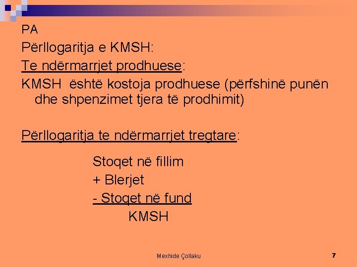 PA Përllogaritja e KMSH: Te ndërmarrjet prodhuese: KMSH është kostoja prodhuese (përfshinë punën dhe