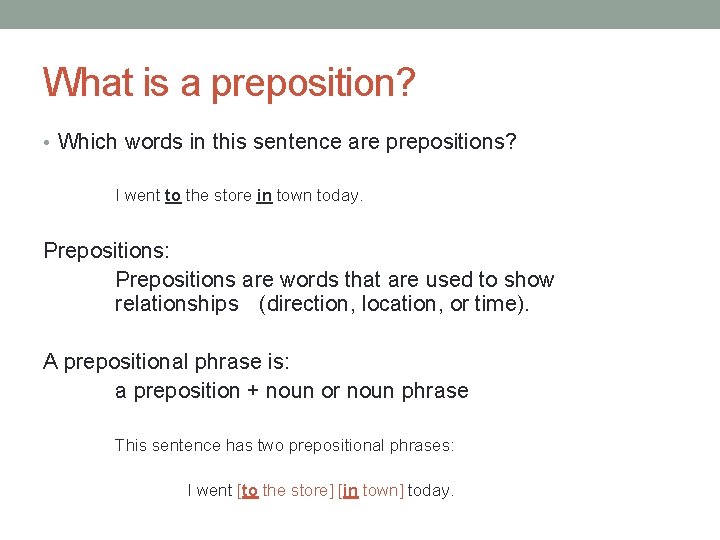 What is a preposition? • Which words in this sentence are prepositions? I went