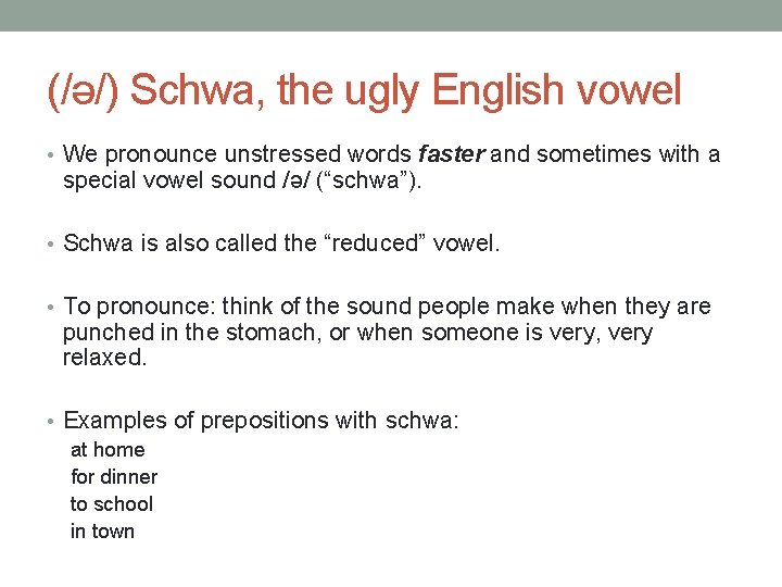 (/ə/) Schwa, the ugly English vowel • We pronounce unstressed words faster and sometimes