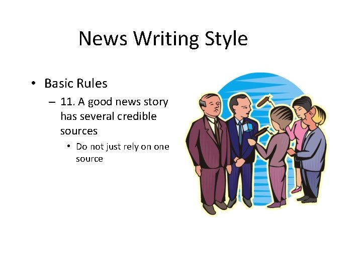 News Writing Style • Basic Rules – 11. A good news story has several